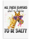 Giraffe All These Flavors And You Choose To Be Salty Vertical Poster