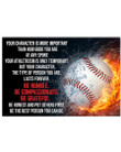 Your Character Is More Important Than How Good You Are For Baseball Lovers Horizontal Poster