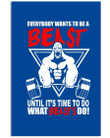 Everybody Wants To Be A Beast Until It's Time To Do What The Beasts Do Vertical Poster