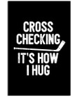 Hockey Cross Checking It's How I Hug Custom Design For Sport Lovers Vertical Poster