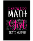 I Know I Do Math Like A Girl Try To Keep Up Vertical Poster