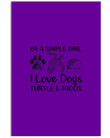 I Am A Simple Girl Love Dogs Turtle Tacos Custom Design Vertical Poster