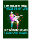 I'm Proud Of Many Things In My Life But Nothing Beats A Bass Player Grandpa Vertical Poster