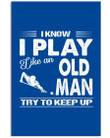 Billard I Know I Play Like An Old Man - Try To Keep It Custom Gift For Friends Vertical Poster
