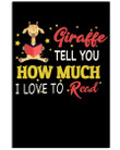 Giraffe Tell You How Much I Love To Read Unique Custom Design Vertical Poster