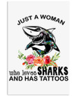 Just A Woman Who Loves Sharks And Has Tattoos Vertical Poster
