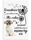 You Won't See The Value Until It Becomes A Memory Gift For Shih Tzu Lovers Vertical Poster