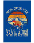 Sloth Cycling Team - We Will Get There When We Get There Birthday Gift Vertical Poster