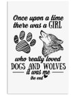 I Am The Girl Who Loved Dogs And Wolves Custom Design Vertical Poster