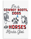I'm A Cowboy Boots Dogs And Horses Kind Girl Trending Vertical Poster