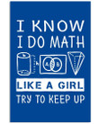 I Know I Do Math Like A Girl Try To Keep Up Custom Design Gifts Vertical Poster