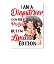 I Am A Dispatcher I May Not Be Perfect But I'm Limited Edition Peel & Stick Poster