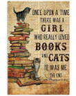 Once Upon A Time There Was A Girl Who Really Loved Books And Cats It Was Me Vertical Poster