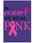 In October We Wear Pink Breast Cancer Awareness Meaningful Gift Vertical Poster