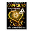 Never Underestimate A Caregiver Who Does All Things Through Christ Who Strengthens Her Peel & Stick Poster