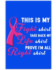 This Is My Fight Shirt Breast Cancer Awareness Meaningful Gift Vertical Poster