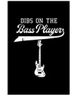 Dibs On The Bass Player With Guitar Image Great Gift For Bass Guitar Lovers Vertical Poster