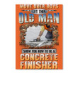 Let This Old Man Show You How To Be A Concreate Finisher Peel & Stick Poster