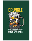 Druncle Like A Normal Uncle Only Drunker Special Custom Design Vertical Poster