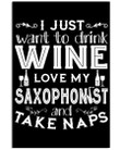 I Wanna Drink Wine Love My Saxophonist And Take Naps Vertical Poster