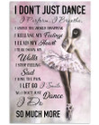 I Don't Just Dance I Perform Gifts For Ballet Lovers Vertical Poster