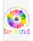 Be Kind In The World Where You Can Be Anything Perfect Gift For Friends Vertical Poster