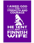 My Finnish Wife Is Strength And Courage Gift For Wife Vertical Poster