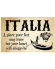 Italia A Place Your Feet May Leave But Your Heart Will Always Be Horizontal Poster