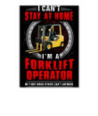 I Can't Stay At Home I'm A Forklift Operator Trending Gift Peel & Stick Poster