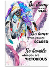 Be Strong When You Are Weak Be Brave Be Humble Vertical Poster