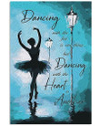Dancing With The Heart Is Another Gift For Ballet Dancer Vertical Poster