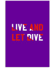 Live And Let Dive Custom Design For Scuba Diving Lovers Vertical Poster
