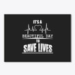 It's A Beautiful Day To Save Lives Cusom Design Gift For Friends Peel & Stick Poster