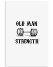 Old Man Strength Custom Design For Weightlifting Lovers Vertical Poster