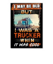 I May Be Old But I Was A Trucker When It Was Cool Poster