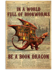 In A World Full Of Bookworms Be A Book Dragon Trending Vertical Poster