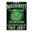 I'm A Machinist Of Course I'm Crazy Trending For Personalized Job Gift Poster