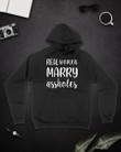 Real Women Marry Assholes Gift For Wife Hoodie