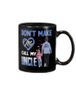 Don't Make Me Call My Uncle Gift For Family Mug