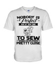 Nobody Is Perfect But If You Can To Sew You're Pretty Close For Sewing Lovers Guys V-Neck