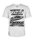 Nobody Is Perfect But If You Can Drive Powerboat You're Pretty Close For Powerboat Lovers Guys V-Neck