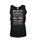 Some Girls Have Tattoos Pretty Eyes Unique Design Unisex Tank Top