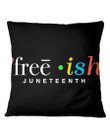 Free Ish Juneteenth Meaningful Gift For Women Pillow Cover
