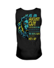 As An August I Am The Kind Of Man Lion Birthday Gift Unisex Tank Top