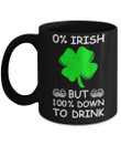 100 Percent Down To Drink Shamrock St Patrick's Day Printed Mug