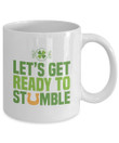 Let's Get Ready To Stumble Green Clover St Patrick's Day Printed Mug