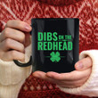 Dibs On The Redhead Shamrock St Patrick's Day Printed Mug