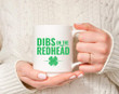 Dibs On The Redhead Shamrock St Patrick's Day Printed Mug