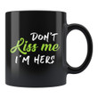 Don't Kiss Me I'm Hers Shamrock St Patrick's Day Printed Mug