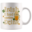 I Had Another Drink Shamrock St Patrick's Day Printed Mug